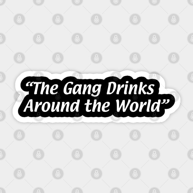 The Gang Drinks Around the World Sticker by FandomTrading